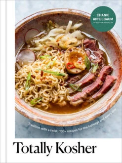 Penguin Random House Totally Kosher: Tradition With A Twist! 150+ Recipes For The Holidays And Every Day: A Cookbook By Chanie Apfelbaum