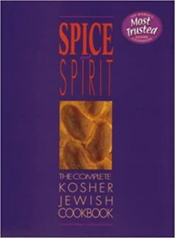 Spice And Spirit: The Complete Kosher Jewish Cookbook