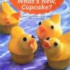What's New, Cupcake?: Ingeniously Simple Designs For Every Occasion